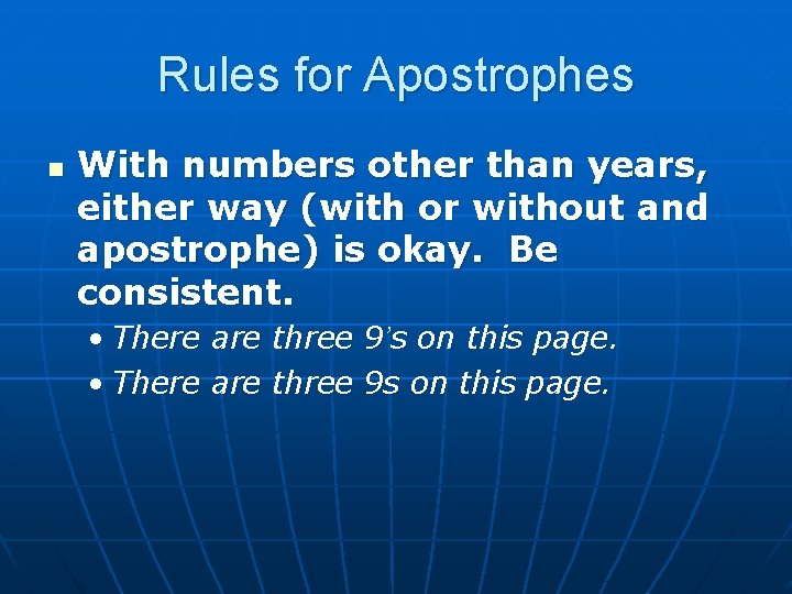 Rules for Apostrophes n With numbers other than years, either way (with or without