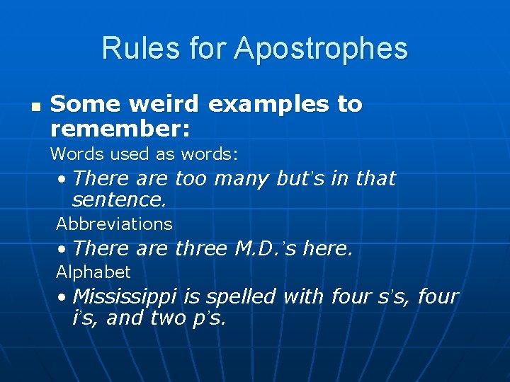 Rules for Apostrophes n Some weird examples to remember: Words used as words: •