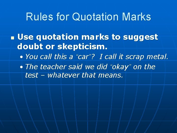 Rules for Quotation Marks n Use quotation marks to suggest doubt or skepticism. •