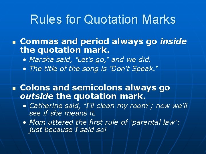 Rules for Quotation Marks n Commas and period always go inside the quotation mark.