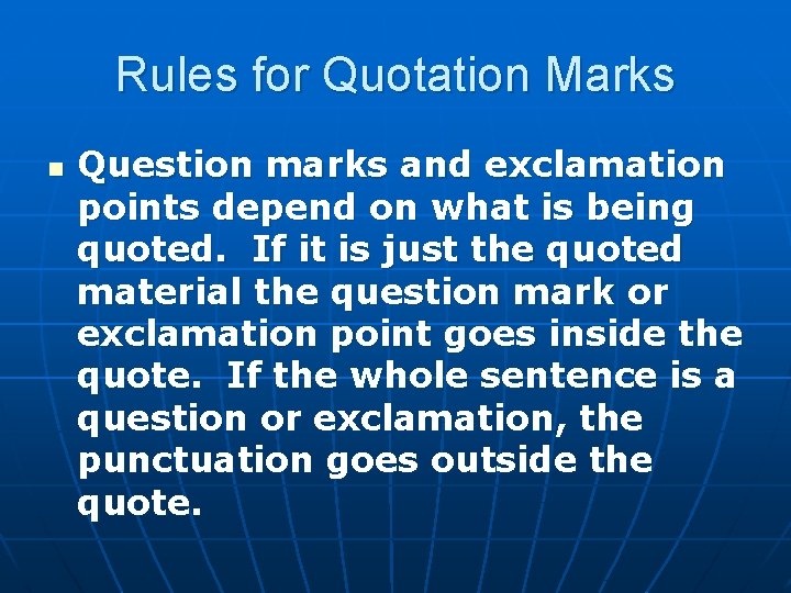 Rules for Quotation Marks n Question marks and exclamation points depend on what is