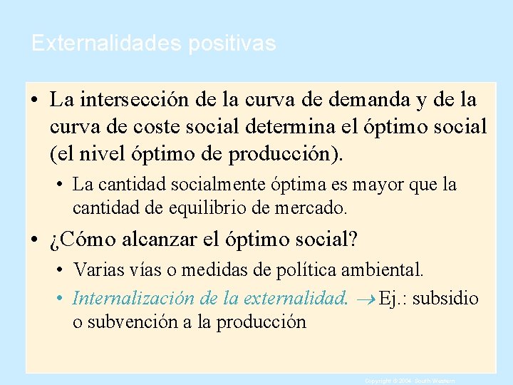 Externalidades positivas • La intersección de la curva de demanda y de la curva