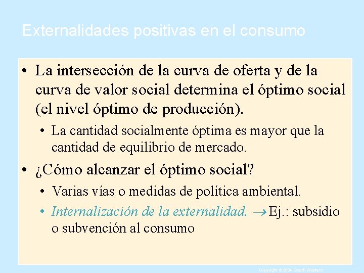 Externalidades positivas en el consumo • La intersección de la curva de oferta y