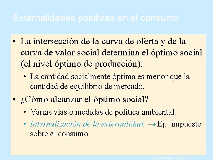 Externalidades positivas en el consumo • La intersección de la curva de oferta y