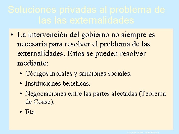 Soluciones privadas al problema de las externalidades • La intervención del gobierno no siempre