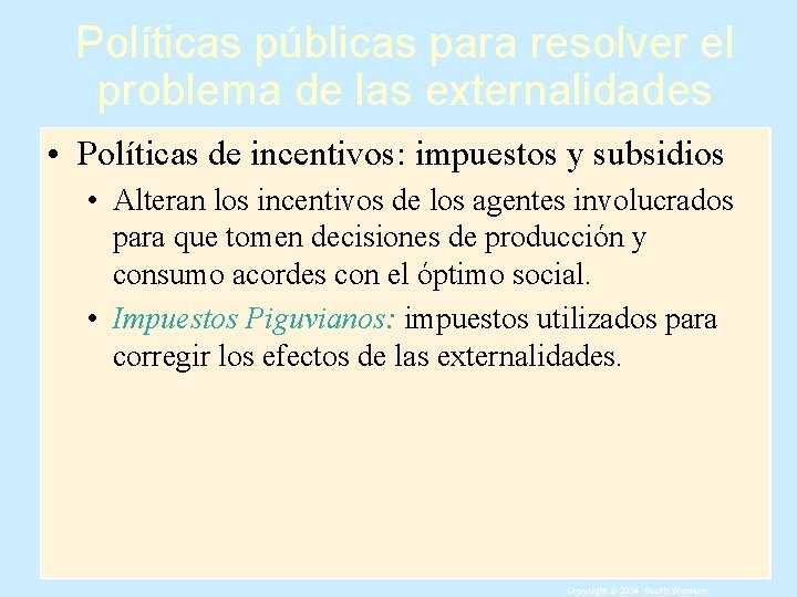 Políticas públicas para resolver el problema de las externalidades • Políticas de incentivos: impuestos