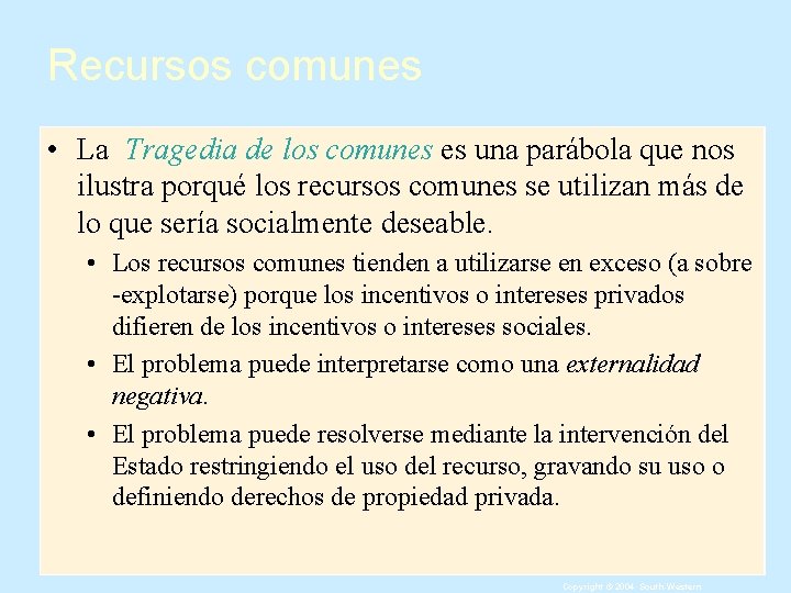 Recursos comunes • La Tragedia de los comunes es una parábola que nos ilustra