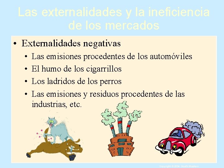 Las externalidades y la ineficiencia de los mercados • Externalidades negativas • • Las