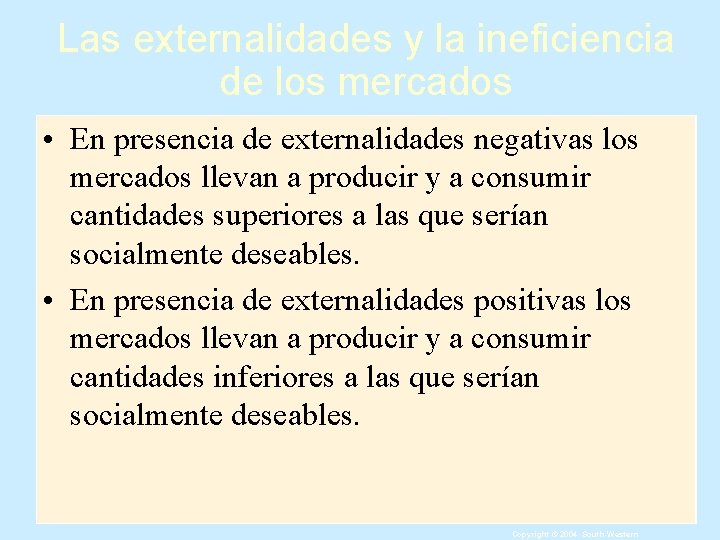 Las externalidades y la ineficiencia de los mercados • En presencia de externalidades negativas