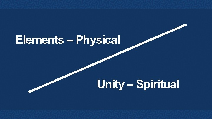 Elements – Physical Unity – Spiritual 