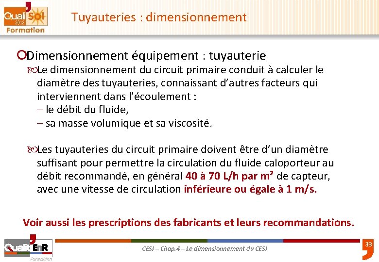 Tuyauteries : dimensionnement ¡Dimensionnement équipement : tuyauterie Le dimensionnement du circuit primaire conduit à