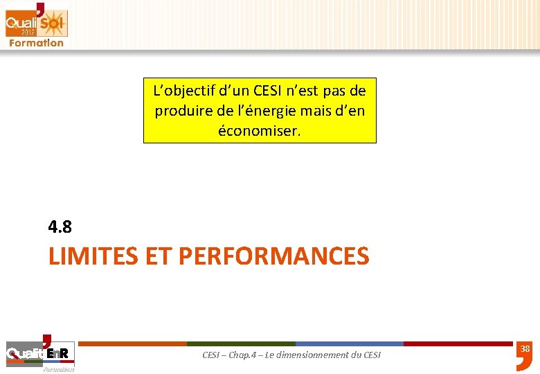 L’objectif d’un CESI n’est pas de produire de l’énergie mais d’en économiser. 4. 8