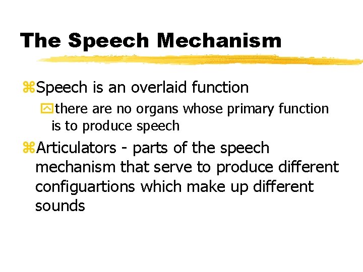 The Speech Mechanism z. Speech is an overlaid function ythere are no organs whose
