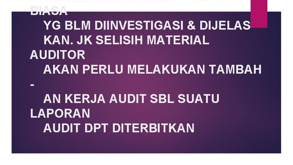 MENUNJUKKAN HAL YG TIDAK BIASA YG BLM DIINVESTIGASI & DIJELAS KAN. JK SELISIH MATERIAL