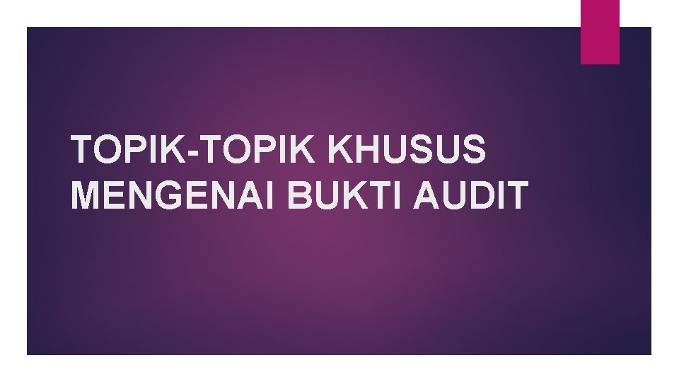 TOPIK-TOPIK KHUSUS MENGENAI BUKTI AUDIT 