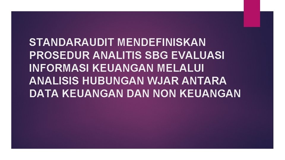 STANDARAUDIT MENDEFINISKAN PROSEDUR ANALITIS SBG EVALUASI INFORMASI KEUANGAN MELALUI ANALISIS HUBUNGAN WJAR ANTARA DATA