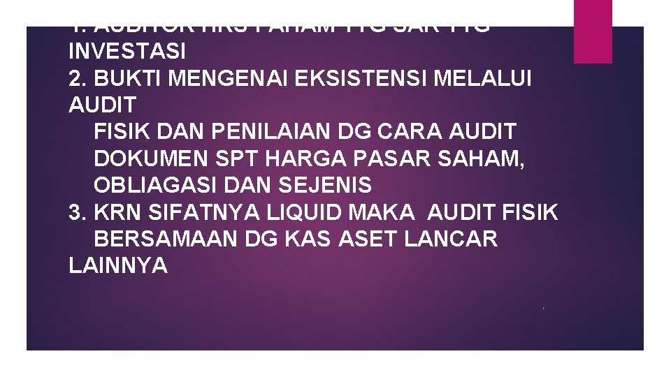 1. AUDITOR HRS FAHAM TTG SAK TTG INVESTASI 2. BUKTI MENGENAI EKSISTENSI MELALUI AUDIT