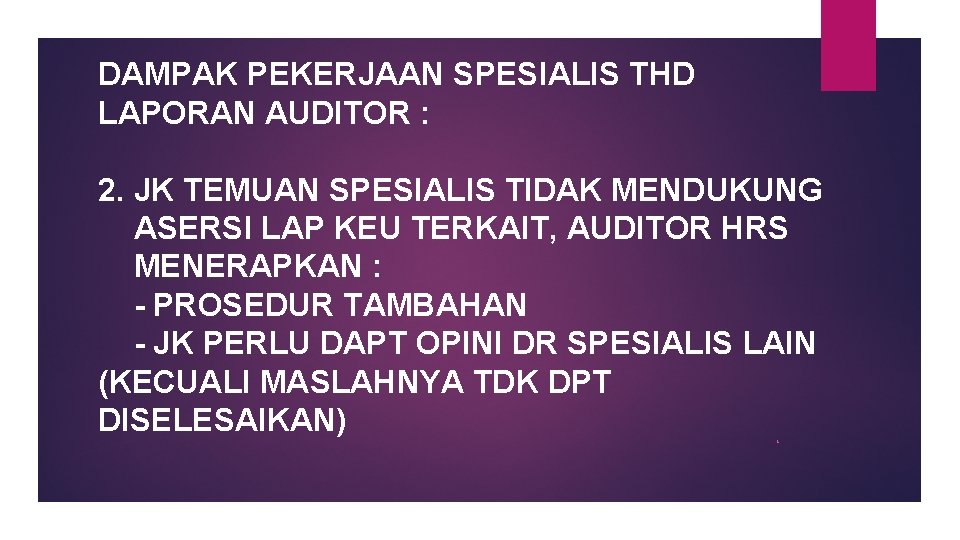 DAMPAK PEKERJAAN SPESIALIS THD LAPORAN AUDITOR : 2. JK TEMUAN SPESIALIS TIDAK MENDUKUNG ASERSI