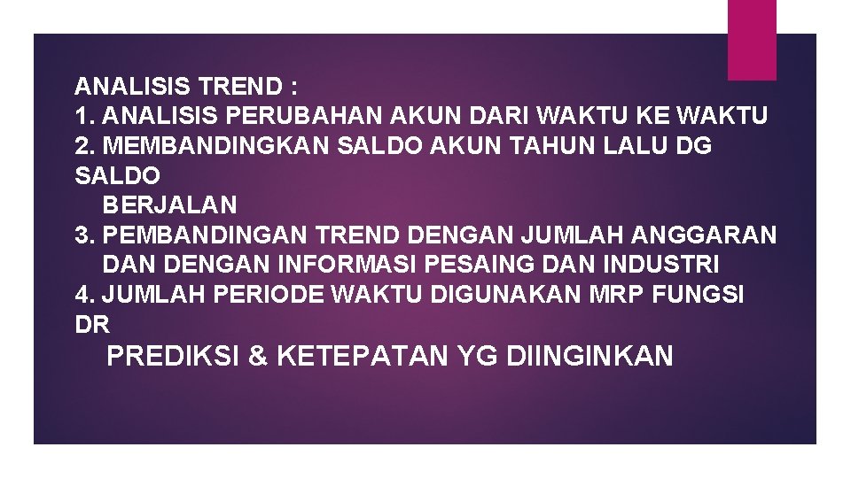 ANALISIS TREND : 1. ANALISIS PERUBAHAN AKUN DARI WAKTU KE WAKTU 2. MEMBANDINGKAN SALDO