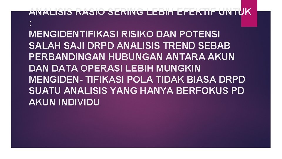 ANALISIS RASIO SERING LEBIH EFEKTIF UNTUK : MENGIDENTIFIKASI RISIKO DAN POTENSI SALAH SAJI DRPD