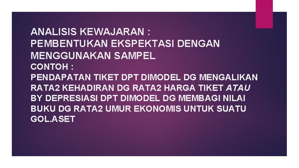 ANALISIS KEWAJARAN : PEMBENTUKAN EKSPEKTASI DENGAN MENGGUNAKAN SAMPEL CONTOH : PENDAPATAN TIKET DPT DIMODEL