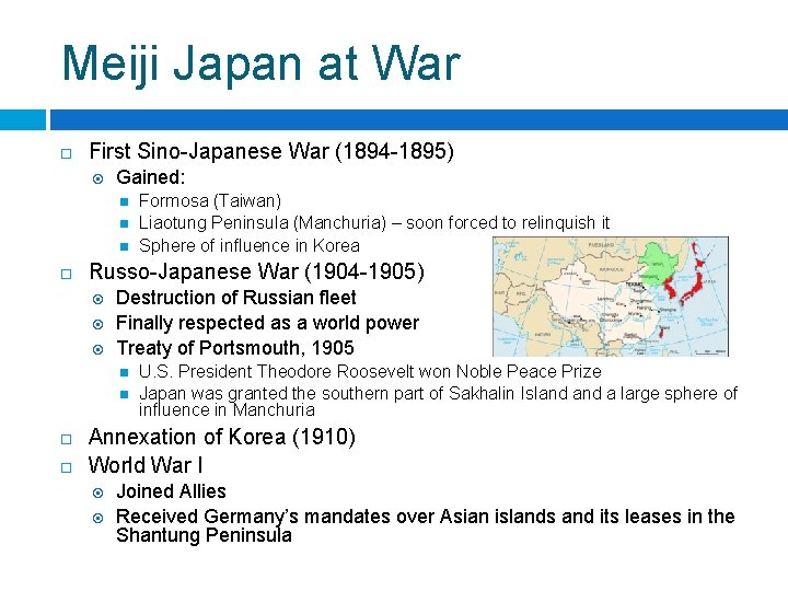 Meiji Japan at War First Sino-Japanese War (1894 -1895) Gained: Russo-Japanese War (1904 -1905)