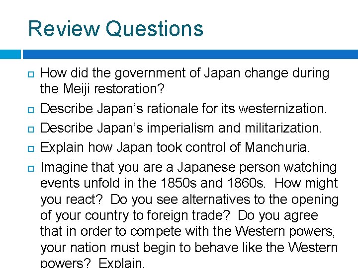 Review Questions How did the government of Japan change during the Meiji restoration? Describe