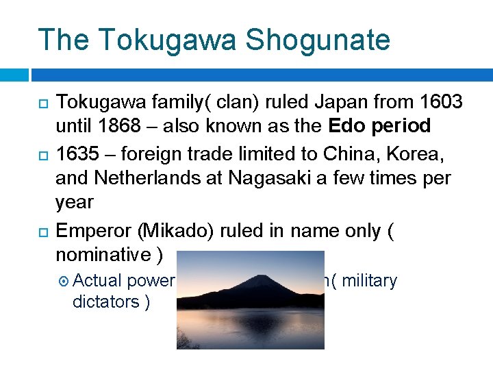 The Tokugawa Shogunate Tokugawa family( clan) ruled Japan from 1603 until 1868 – also