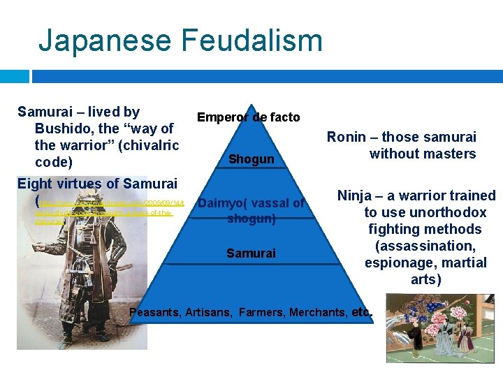 Japanese Feudalism Samurai – lived by Bushido, the “way of the warrior” (chivalric code)