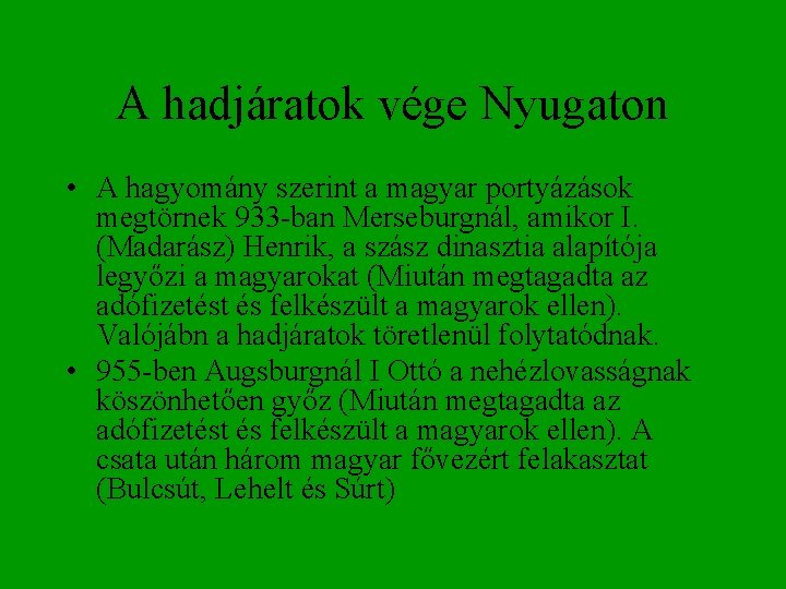 A hadjáratok vége Nyugaton • A hagyomány szerint a magyar portyázások megtörnek 933 -ban