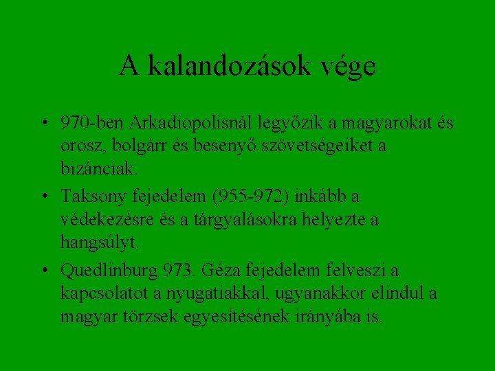 A kalandozások vége • 970 -ben Arkadiopolisnál legyőzik a magyarokat és orosz, bolgárr és