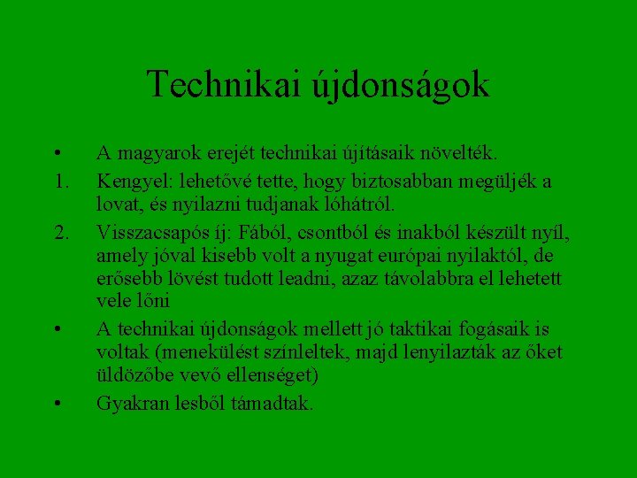 Technikai újdonságok • 1. 2. • • A magyarok erejét technikai újításaik növelték. Kengyel: