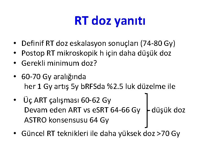 RT doz yanıtı • Definif RT doz eskalasyon sonuçları (74 -80 Gy) • Postop