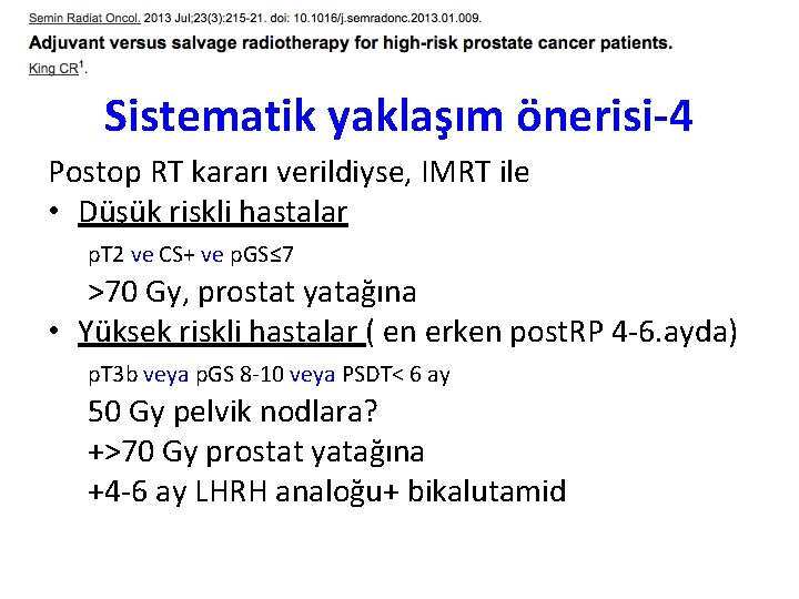 Sistematik yaklaşım önerisi-4 Postop RT kararı verildiyse, IMRT ile • Düşük riskli hastalar p.