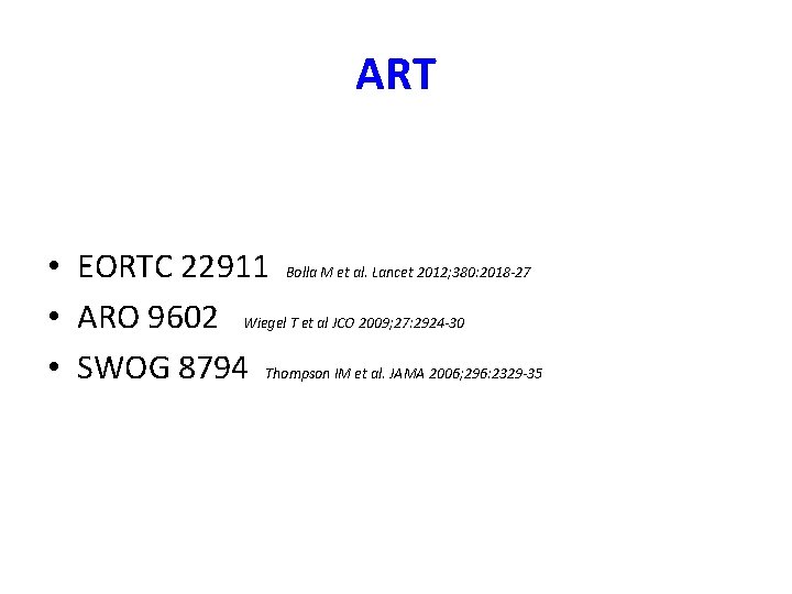 ART • EORTC 22911 Bolla M et al. Lancet 2012; 380: 2018 -27 •