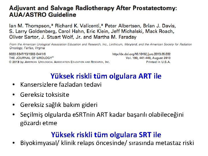  • • Yüksek riskli tüm olgulara ART ile Kansersizlere fazladan tedavi Gereksiz toksisite