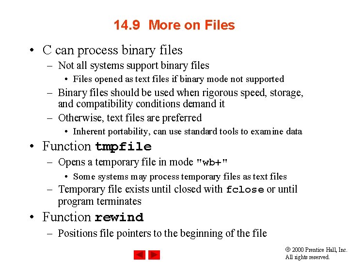 14. 9 More on Files • C can process binary files – Not all