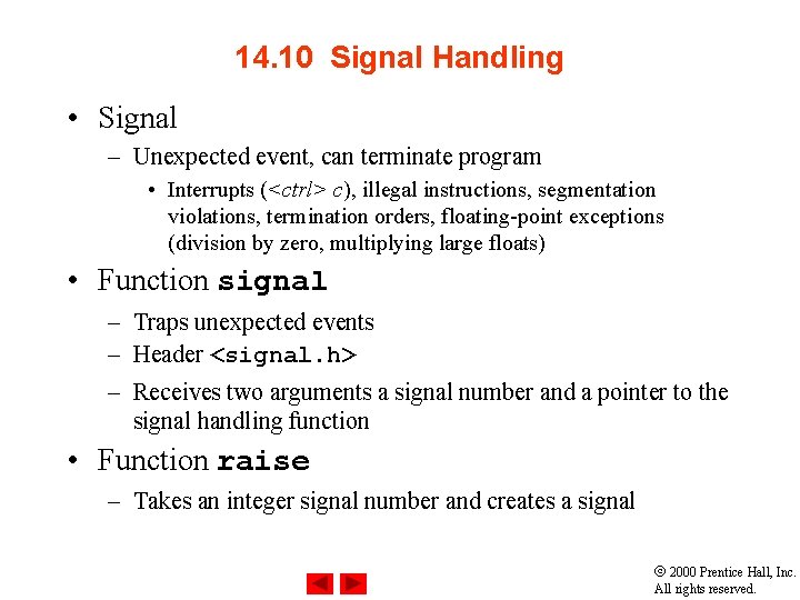 14. 10 Signal Handling • Signal – Unexpected event, can terminate program • Interrupts