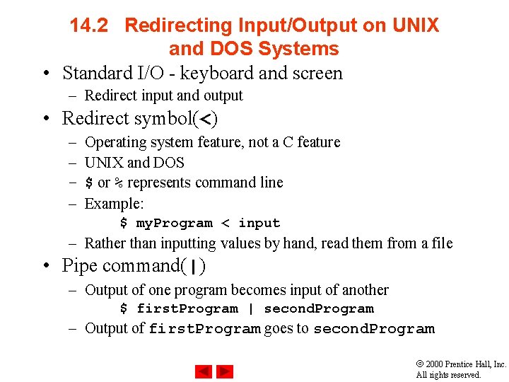 14. 2 Redirecting Input/Output on UNIX and DOS Systems • Standard I/O - keyboard