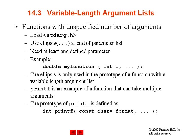 14. 3 Variable-Length Argument Lists • Functions with unspecified number of arguments – –