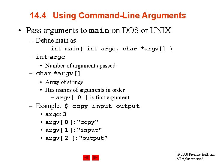 14. 4 Using Command-Line Arguments • Pass arguments to main on DOS or UNIX