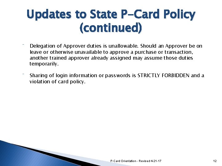 Updates to State P-Card Policy (continued) ‾ Delegation of Approver duties is unallowable. Should