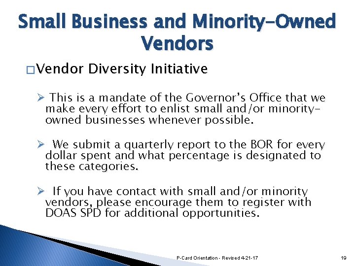 Small Business and Minority-Owned Vendors � Vendor Diversity Initiative Ø This is a mandate