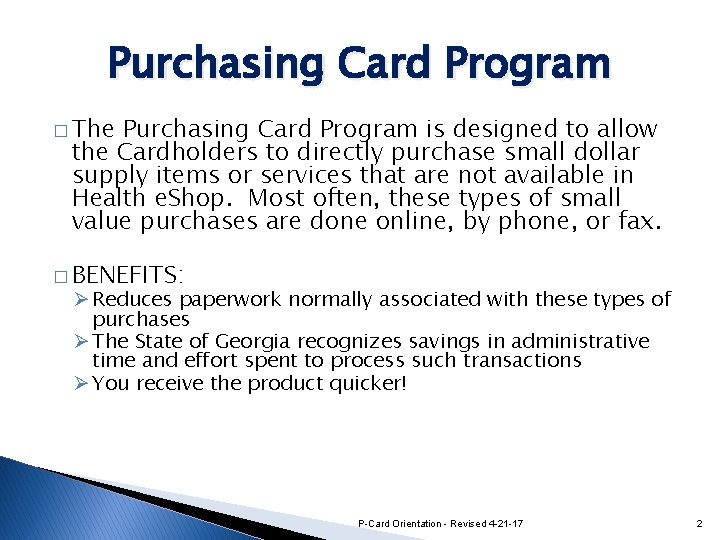 Purchasing Card Program � The Purchasing Card Program is designed to allow the Cardholders