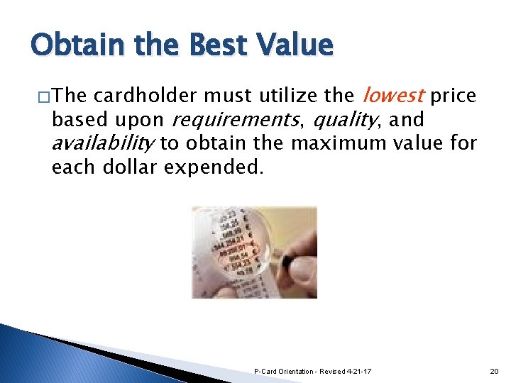 Obtain the Best Value cardholder must utilize the lowest price based upon requirements, quality,