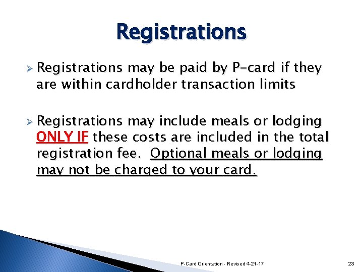 Registrations Ø Registrations may be paid by P-card if they are within cardholder transaction