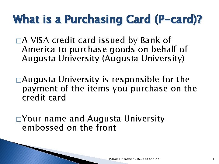 What is a Purchasing Card (P-card)? �A VISA credit card issued by Bank of