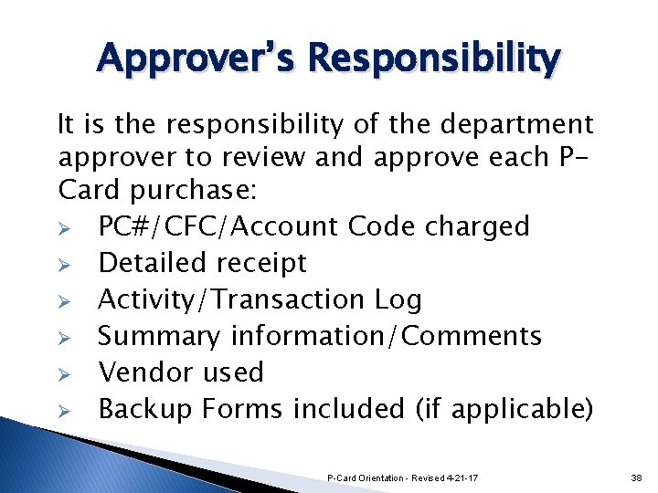 Approver’s Responsibility It is the responsibility of the department approver to review and approve