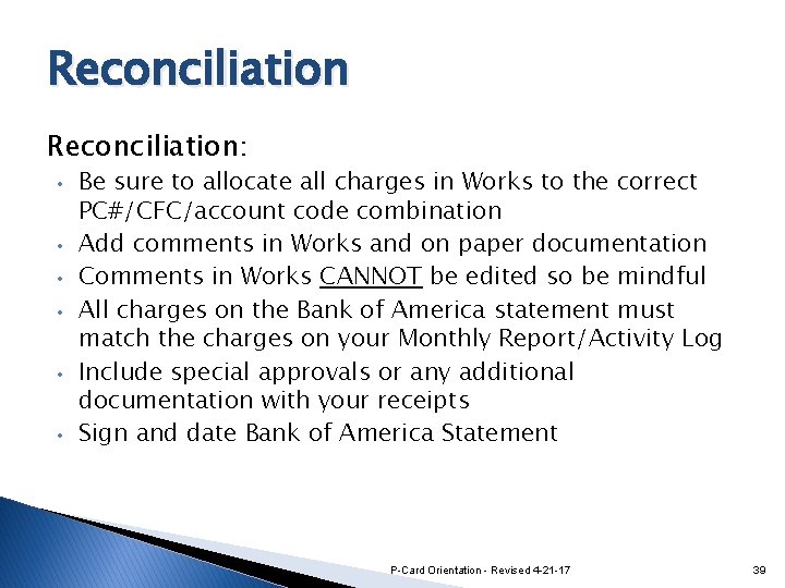 Reconciliation: • • • Be sure to allocate all charges in Works to the