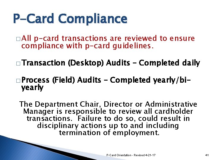 P-Card Compliance � All p-card transactions are reviewed to ensure compliance with p-card guidelines.